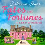 Fates and Fortunes in Little Woodford