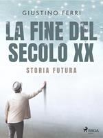 La fine del secolo XX: storia futura