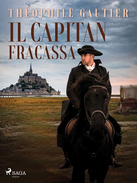 Il capitan Fracassa - Theophile Gautier,Giuseppe Lipparini - ebook