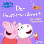 Peppa Wutz - Der Haustierwettbewerb und andere Geschichten