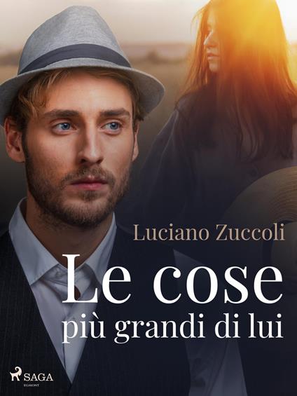 Le cose più grandi di lui - Luciano Zuccoli - ebook