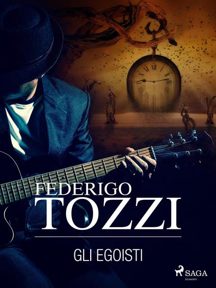 Gli egoisti - Federigo Tozzi - ebook