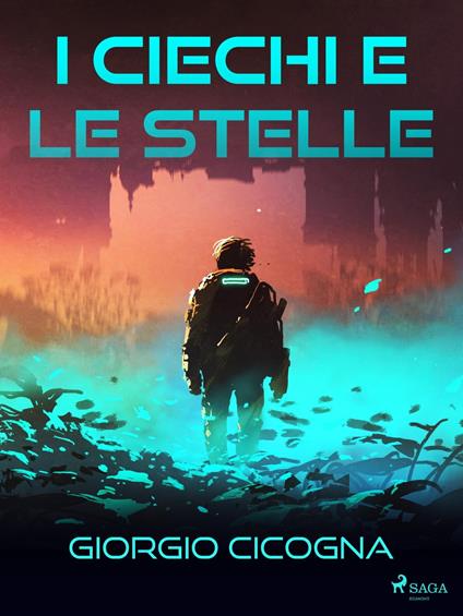 I ciechi e le stelle - Giorgio Cicogna - ebook