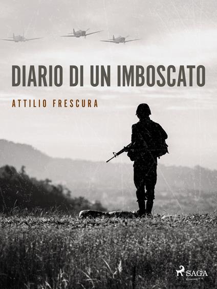 Diario di un imboscato - Attilio Frescura - ebook