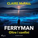 Ferryman. Oltre i confini