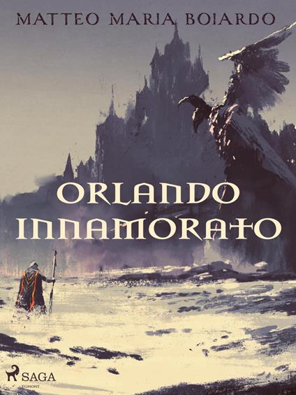 Orlando innamorato - Matteo Maria Boiardo - ebook