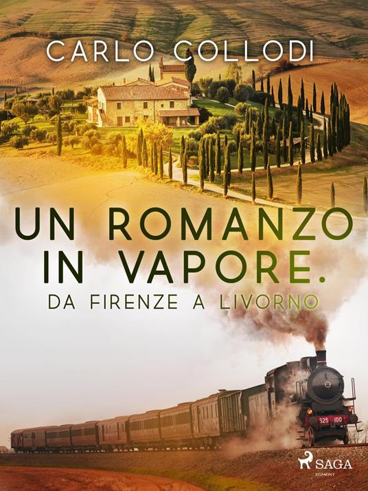 Un romanzo in vapore. Da Firenze a Livorno - Carlo Collodi - ebook