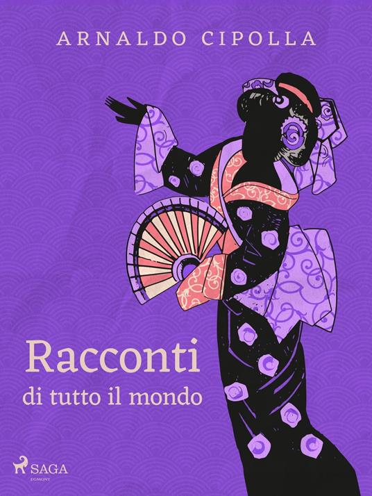 Racconti di tutto il mondo - Arnaldo Cipolla - ebook