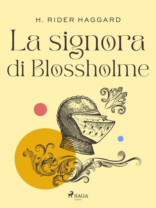 La signora di Blossholme - Henry Rider Haggard,Pitta Alfredo - ebook