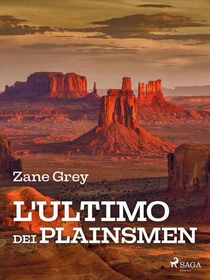 L'ultimo dei Plainsmen - Zane Grey,Pitta Alfredo - ebook