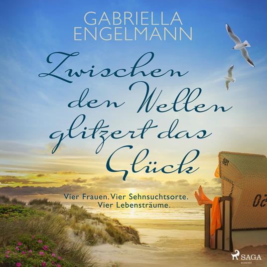 Zwischen den Wellen glitzert das Glück: Vier Frauen. Vier Sehnsuchtsorte. Vier Lebensträume. | SPIEGEL Bestseller-Autorin