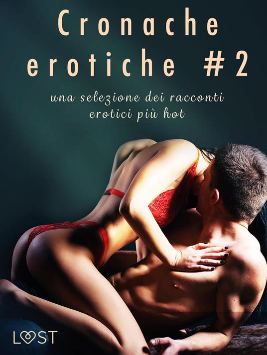 Cronache erotiche #2: una selezione dei racconti erotici più hot - Artani,  Patricia - B, Malva - Ebook - EPUB3 con Adobe DRM | IBS