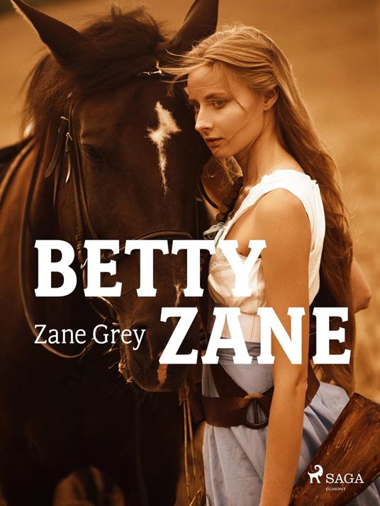 Betty Zane - Zane Grey,Pitta Alfredo - ebook