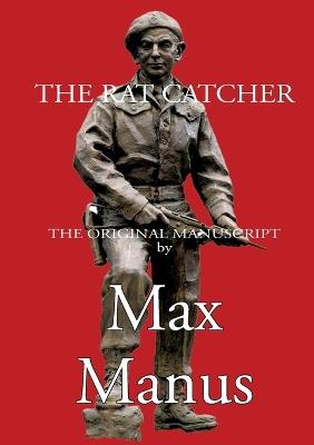 The Rat Catcher: - the Norwegian resistance fighters - Max Manus - cover