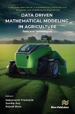 Data Driven Mathematical Modeling in Agriculture: Tools and Technologies - cover