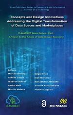 Concepts and Design Innovations addressing the Digital Transformation of Data Spaces and Marketplaces: i3-MARKET Book Series - Part I: A Vision to the future of Data-Driven Economy