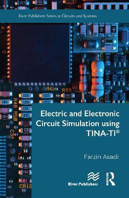 Electric and Electronic Circuit Simulation using TINA-TI® - Farzin Asadi - cover