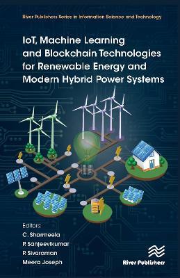 IoT, Machine Learning and Blockchain Technologies for Renewable Energy and Modern Hybrid Power Systems - cover