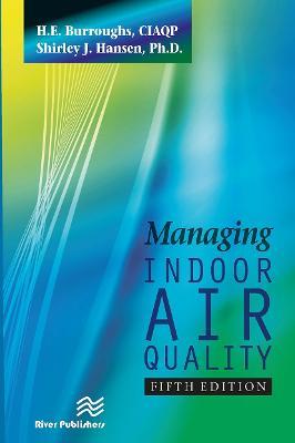 Managing Indoor Air Quality, Fifth Edition - H.E. Burroughs,Shirley J. Hansen - cover