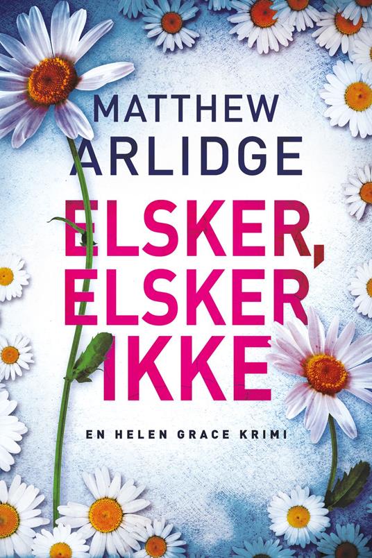 Elsker, elsker ikke - Matthew Arlidge,Stig W. Jørgensen - ebook