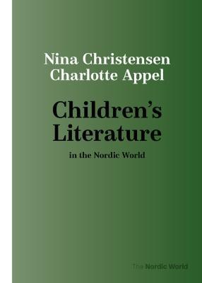 Children's Literature in the Nordic World - Nina Christensen,Charlotte Appel - cover