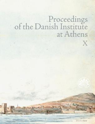 Proceedings of the Danish Institute at Athens Vol. X - cover