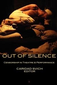 Out of Silence: Censorship in Theatre & Performance - Caridad Svich - cover