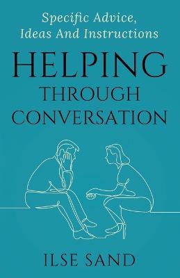 Helping Through Conversation: Specific advice, ideas and instructions - Ilse Sand - cover