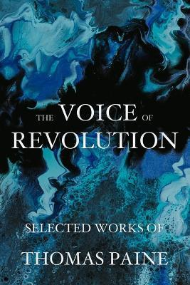 The Voice of Revolution: Selected Works of Thomas Paine - Thomas Paine - cover