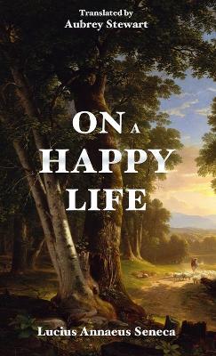 On a Happy Life - Lucius Annaeus Seneca - cover