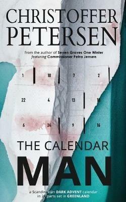 The Calendar Man: A Scandinavian Dark Advent novel set in Greenland - Christoffer Petersen - cover