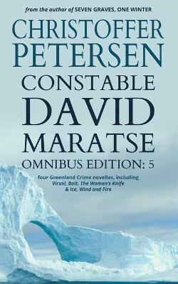 Constable David Maratse Omnibus Edition 5: Four Crime Novellas from Greenland - Christoffer Petersen - cover