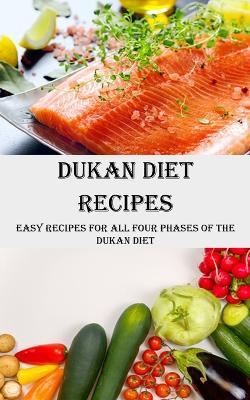 Dukan Diet Recipes: Easy Recipes for All Four Phases of the Dukan Diet - Sean Turner - cover