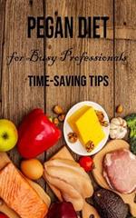 Pegan Diet for Busy Professionals: Time-saving Tips