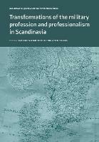 Transformations of the Military Profession and Professionalism in Scandinavia