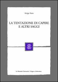 La tentazione di capire e altri saggi - Arrigo Stara - copertina