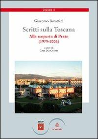 Scritti sulla Toscana. Vol. 2: Alla scoperta di Prato (1979-2006). - Giacomo Becattini - copertina