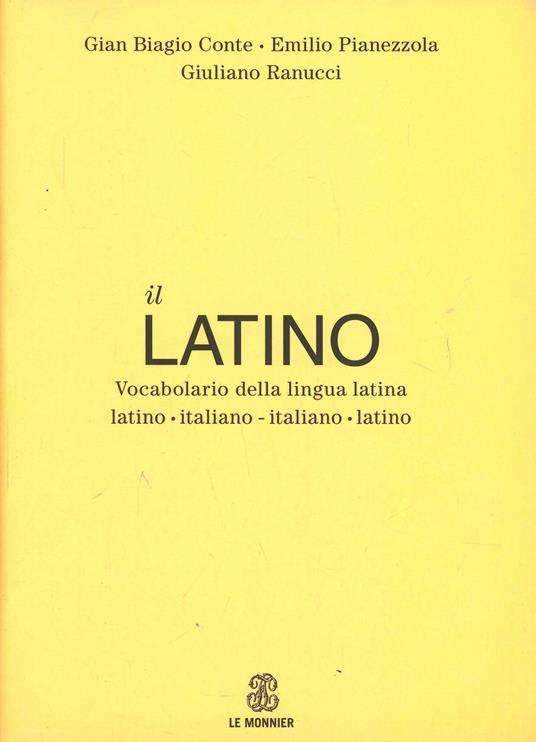 Il latino. Vocabolario della lingua latina. Latino-italiano italiano-latino  - Gian Biagio Conte - Emilio Pianezzola - - Libro - Le Monnier - Dizionari  | IBS