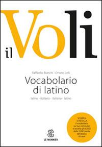 Il Voli. Vocabolario di latino. Latino-italiano, italiano-latino. Con schede grammaticali-Vademecum del latinista. Con espansione online - Raffaello Bianchi,Onorio Lelli - copertina