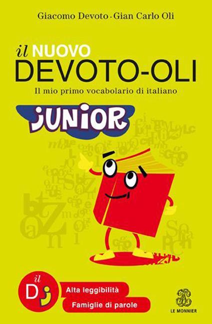 Il nuovo Devoto-Oli junior. Il mio primo vocabolario di italiano. Ediz. ad  alta leggibilità - Giacomo Devoto - Gian Carlo Oli - - Libro - Le Monnier -  Dizionari | IBS