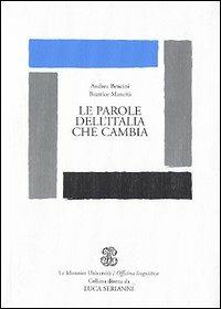 Le parole dell Italia che cambia Andrea Bencini Beatrice Manetti Libro Mondadori Education Officina linguistica IBS