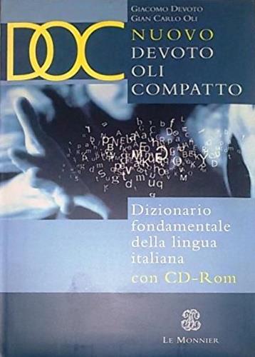 Doc. Nuovo Devoto Oli compatto. Dizionario fondamentale della lingua italiana. Dalle parole al testo. Con CD-ROM - Giacomo Devoto,Gian Carlo Oli - copertina