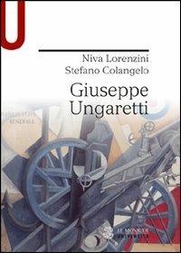 Giuseppe Ungaretti - Stefano Colangelo,Niva Lorenzini - copertina