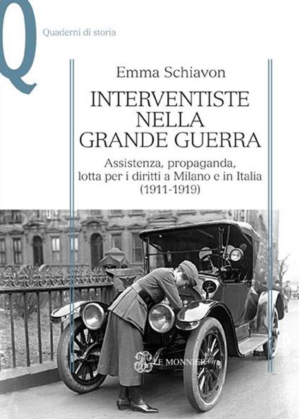 Interventiste nella grande guerra. Assistenza, propaganda, lotta per i diritti a Milano e in Italia (1911-1919) - Emma Schiavon - copertina