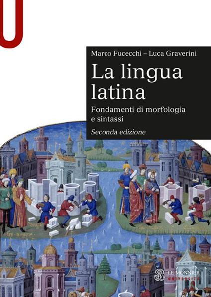 La lingua latina. Fondamenti di morfologia e sintassi. Con esercizi - Marco Fucecchi,Luca Graverini - copertina