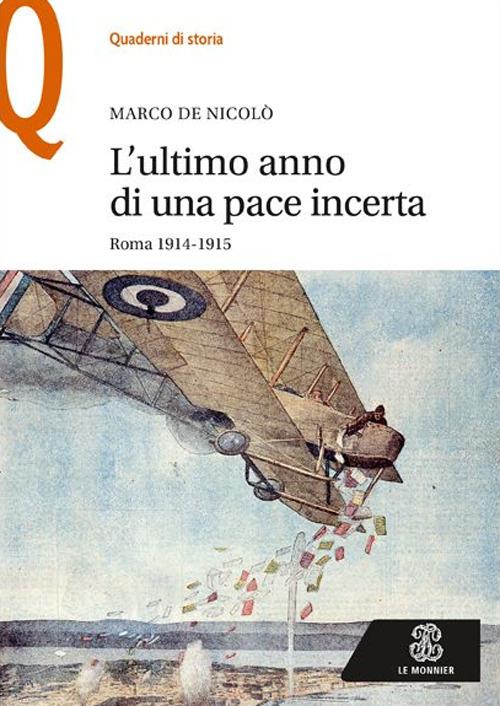 L' ultimo anno di una pace incerta. Roma 1914-1915 - Marco De Nicolò - copertina