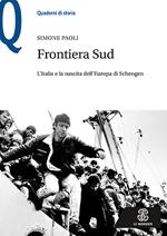 Frontiera Sud. L'Italia e la nascita dell'Europa di Schengen