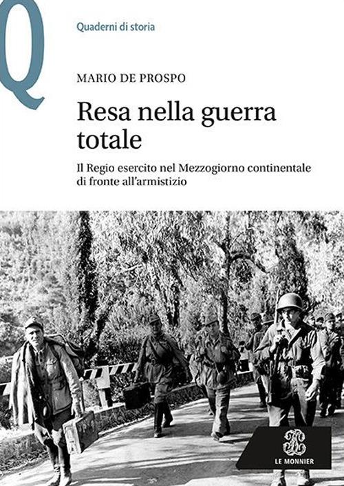 Resa nella guerra totale. Il Regio esercito nel Mezzogiorno continentale di fronte all'armistizio - Mario De Prospo - copertina