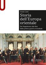 Storia dell'Europa orientale. Da Napoleone alla fine della Prima guerra mondiale