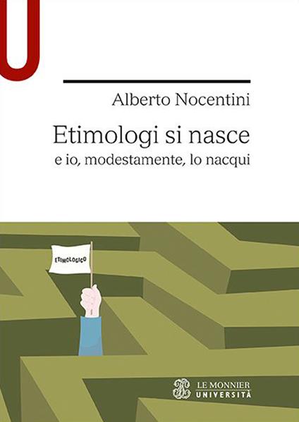 Etimologi si nasce e io, modestamente, lo nacqui - Alberto Nocentini - copertina